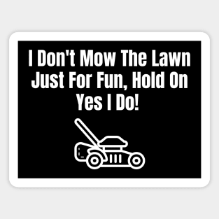 Don't Mow The Lawn Just For Fun Magnet